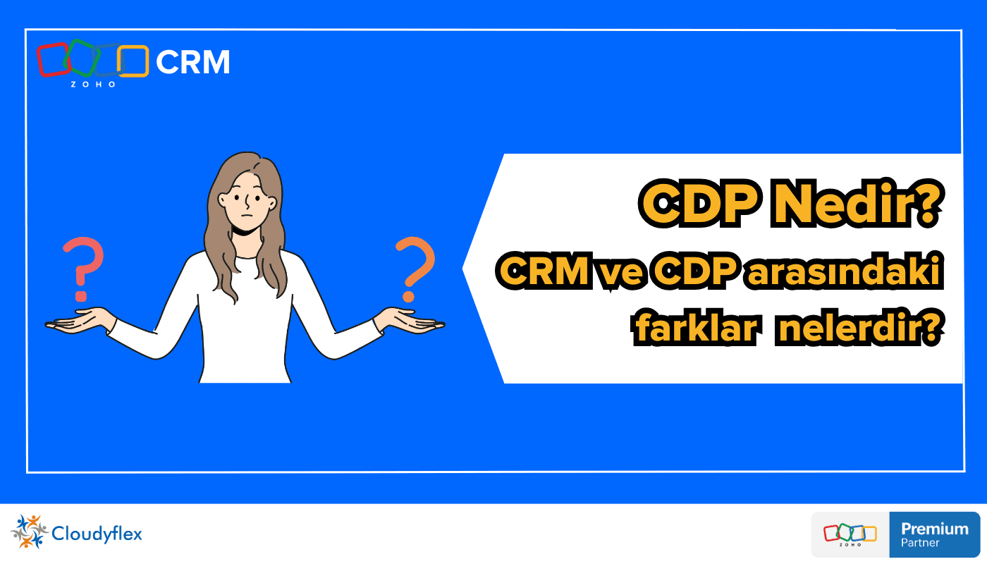 CDP (Müşteri Veri Platformu) Nedir?